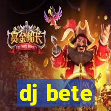 dj bete